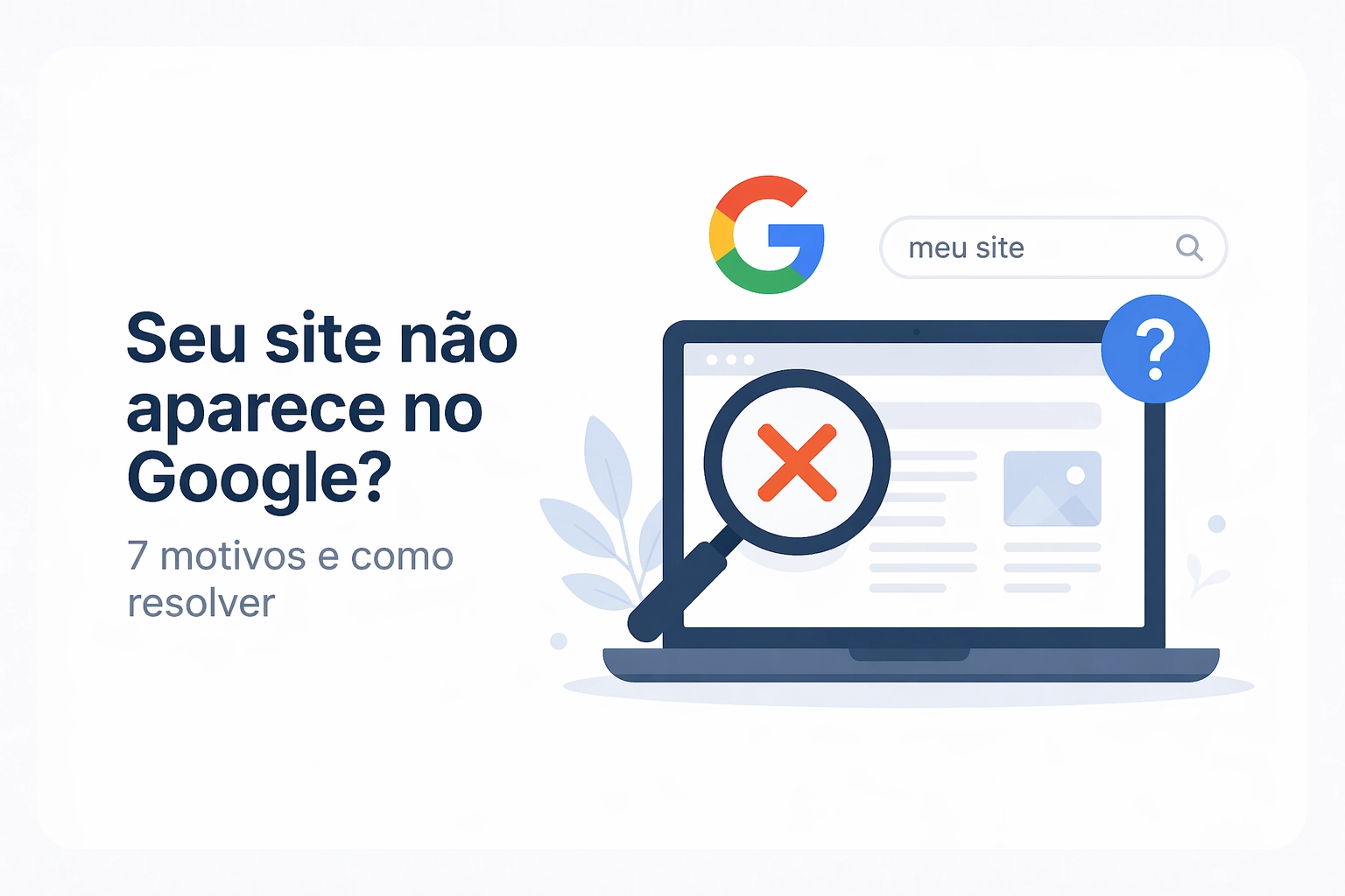 Meu site não aparece no Google: 7 motivos e como resolver